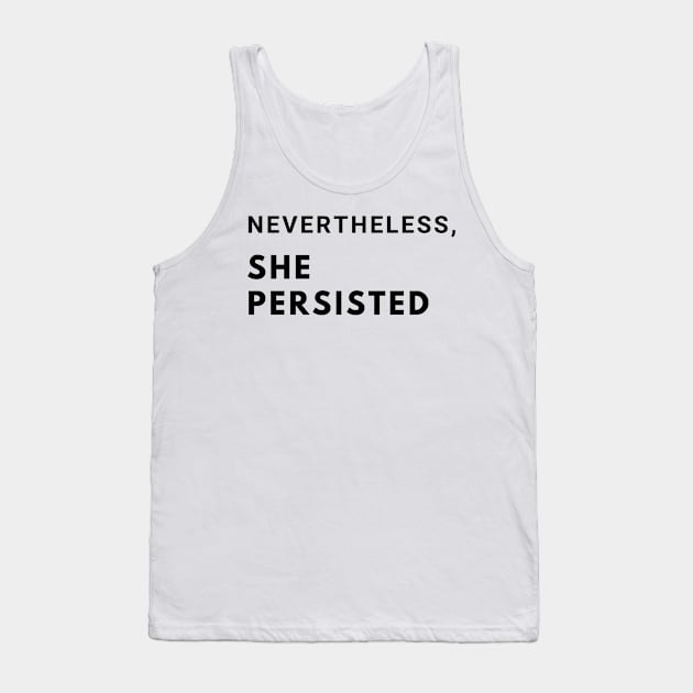 Nevertheless, she persisted. Tank Top by MandalaHaze